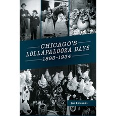 (영문도서) Chicago's Lollapalooza Days: 1893-1934 Hardcover, Arcadia Publishing Library ..., English, 9781540239952
