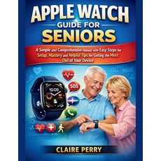 (英文圖書)Apple Watch Guide for Seniors: A Simple and Comprehensive Manual with easy steps... 平裝版, Independently Published, 英文