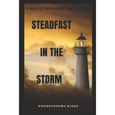 (英文圖書)Steadfast in the Storm: A Guide To Trusting God Through Trials 平裝版, Independently Published, 英文