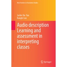 (영문도서)Audio Description Learning and Assessment in Interpreting Classes Hardcover, Springer, English, 9789819512430