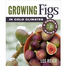 Growing Figs in Cold Climates: A Complete Guide Paperback, New Society Publishers, English, 9780865719576