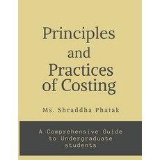 (영문도서)Principles and Practices of Costing: A comprehensive Guide to Undergraduate stud... Paperback, Notion Press, English, 9798900893464
