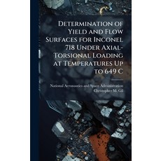 (영문도서)Determination of Yield and Flow Surfaces for Inconel 718 Under Axial-Torsional L... Hardcover, Hutson Street Press, English, 9781025154251