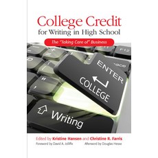 (영문도서) College Credit for Writing in High School: The Taking Care of Business Paperback, National Council of Teacher..., English, 9780814107225