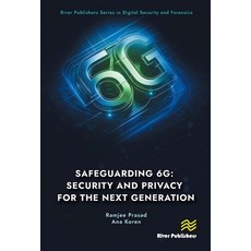 (영문도서)Safeguarding 6g: Security and Privacy for the Next Generation Hardcover, River Publishers, English, 9788770047944 River Publishers, English, 9788770047944