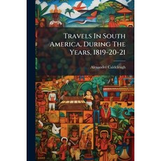 (英文圖書)Travels In South America During The Years 1819-20-21: Containing An Account Of... 平裝版, Nabu Press, 英文