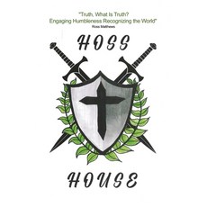 (영문도서) Hoss House: "Truth What Is Truth? Engaging Humbleness Recognizing the World" Paperback, Dorrance Publishing Co., English, 9798888123164