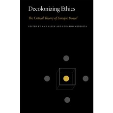 Decolonizing Ethics: The Critical Theory of Enrique Dussel Paperback, Penn State University Press, English, 9780271089553