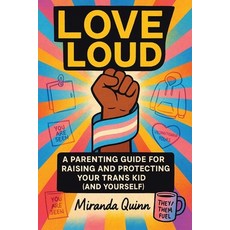 (영문도서)Love Loud: A Parenting Guide for Raising and Protecting Your Trans Kid (and Your... Paperback, Independently Published, English, 9798282372212