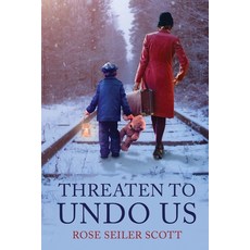 (영문도서) Threaten to Undo Us Paperback, Rose Scott, English, 9781738859214