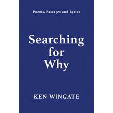 (英文圖書)Searching for Why: Poems Passages and Lyrics 平裝版, Wingate Arthouse Production..., 英文