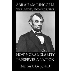 (영문도서)Abraham Lincoln the Union and Sacrifice: How Moral Clarity Preserves a Nation Paperback, Independently Published, English, 9798257722837