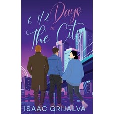 (영문도서)6 1/2 Days In The City Hardcover, Isaac Grijalva, English, 9798994059241 Isaac Grijalva, English, 9798994059241