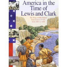 [원서] America in the Time of Lewis and Clark: 1801 To 1850