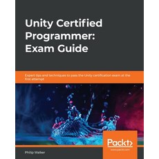 Unity Certified Programmer: Exam Guide: Expert tips and techniques to pass the Unity certification e... Paperback, Packt Publishing