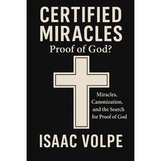(영문도서)Certified Miracles: Proof of God? Miracles Canonization and the Search for Pro... Paperback, Independently Published, English, 9798265801975