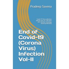 End of Covid-19 (Corona Virus) Infection Vol-II: Covid-19 Virus infection will be over on 27th June ... Paperback, Independently Published