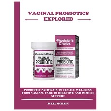 (영문도서)Vaginal Probiotics Explored: Probiotic Pathways to Female Wellness: From Vaginal... Paperback, Independently Published, English, 9798275275551