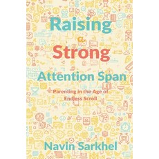 (영문도서)Raising a Strong Attention Span: Parenting in the Age of Endless Scroll Paperback, Mindful Pages, English, 9789377789114