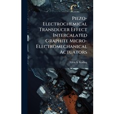 (영문도서)Piezo-Electrochemical Transducer Effect Intercalated Graphite Micro-Electromecha... Hardcover, Hutson Street Press, English, 9781025094175
