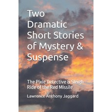 (영문도서)Two Dramatic Short Stories of Mystery & Suspense: The Pixie Detective & Sleigh R... Paperback, Independently Published, English, 9798293906819