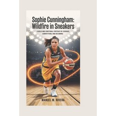 (영문도서)Sophie Cunningham: Wildfire in Sneakers: A Bold and Emotional Portrait of Courag... Paperback, Independently Published, English, 9798198448506