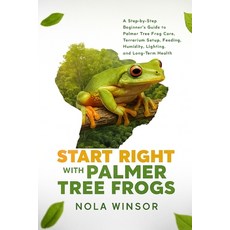 (英文圖書)Start Right with Palmer Tree Frogs: A Step-by-Step Beginner's Guide to Palmer Tr... 平裝版, Independently Published, 英文