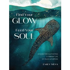(영문도서)Find Your Glow Feed Your Soul: A Guide for Cultivating a Vibrant Life of Peace... Hardcover, Rock Point, English, 9781577158882