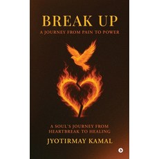 (영문도서)Break Up: A Journey from Pain to Power Hardcover, Notion Press, English, 9798903197262 Notion Press, English, 9798903197262