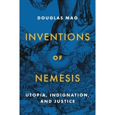 Inventions of Nemesis: Utopia Indignation and Justice Paperback, Princeton University Press