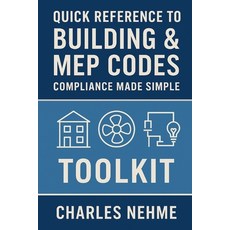 (英文圖書)Quick Reference to Building & MEP Codes: Compliance Made Simple Toolkit 平裝版, Independently Published, 英文