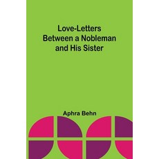 (영문도서) Love-Letters Between a Nobleman and His Sister Paperback, Alpha Edition, English, 9789357393485