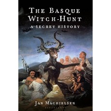 (영문도서)The Basque Witch-Hunt: A Secret History Paperback, Bloomsbury Academic, English, 9781350607514