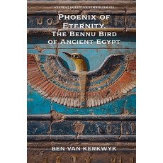 (영문도서)Phoenix of Eternity The Bennu Bird of Ancient Egypt Paperback, Ben Van Kerkwyk, English, 9798233110948