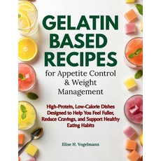 (영문도서)Gelatin-Based Recipes for Appetite Control & Weight Management: High-Protein Lo... Paperback, Independently Published, English, 9798244077117