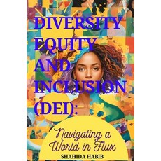(영문도서) Diversity Equity and Inclusion (DEI): Navigating a World in Flux Paperback, Independently Published, English, 9798313297279