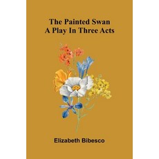 (英文圖書)The Painted Swan: A Play In Three Acts 平裝版, Alpha Edition, 英文