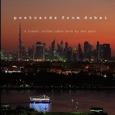 postcards from dubai: a travel coffee table book by doc gelo Paperback, Independently Published