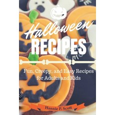 (영문도서) Halloween Recipes: Fun Creepy and Easy Recipes for Adults and Kids Paperback, Createspace Independent Pub..., English, 9781537575445