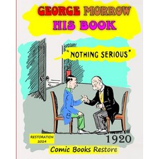 (영문도서) George Morrow his book: Nothing Serious edition 1920 restoration 2024 Paperback, Blurb, English, 9798331292355