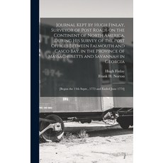 (영문도서) Journal Kept by Hugh Finlay Surveyor of Post Roads on the Continent of North America During... Hardcover, Legare Street Press, English, 9781013452833