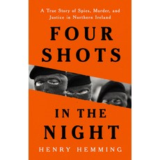 (영문도서) Four Shots in the Night: A True Story of Spies Murder and Justice in Northern Ireland Hardcover, PublicAffairs, English, 9781541703186