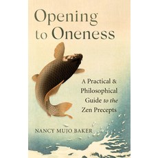 (영문도서) Opening to Oneness: A Practical and Philosophical Guide to the Zen Precepts Paperback