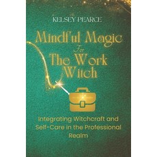 (영문도서) Mindful Magic for The Work Witch: Integrating Witchcraft and Self-Care in the P... Paperback, Kppd Publishing, English, 9781069149121