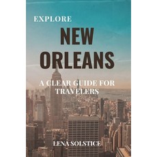 (英文圖書)Explore New Orleans: A Clear Guide for Travelers 平裝版, Independently Published, 英文