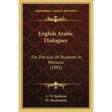 English Arabic Dialogues: For The Use Of Students In Morocco (1893) Paperback, Kessinger Publishing
