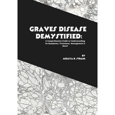 (영문도서)Graves Disease Demystified: A Comprehensive Guide to Understanding Its Symptoms ... Paperback, Independently Published, English, 9798267676793