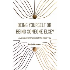 (영문도서)Being Yourself or Being Someone Else?: A Journey in Pursuit of the Real You Paperback, Independently Published, English, 9798310878068