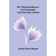 (英文圖書)The Mutual Influence Of Christianity And The Stoic School 平裝版, Alpha Edition, 英文