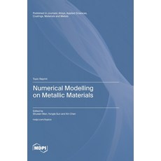 (英文圖書)Numerical Modelling on Metallic Materials 精裝版, Mdpi AG, 英文